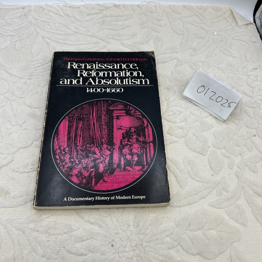 Renaissance, Reformation, and Absolutism 1400-1660 T. Barnes/G. Feldman 1972 1st